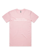 I Bet Your Mother Dropped You As a Child - Unisex Premium T-Shirt