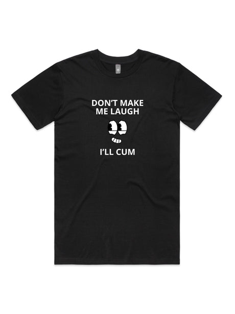Don't Make Me Laugh, I'll Cum - Unisex Premium T-Shirt