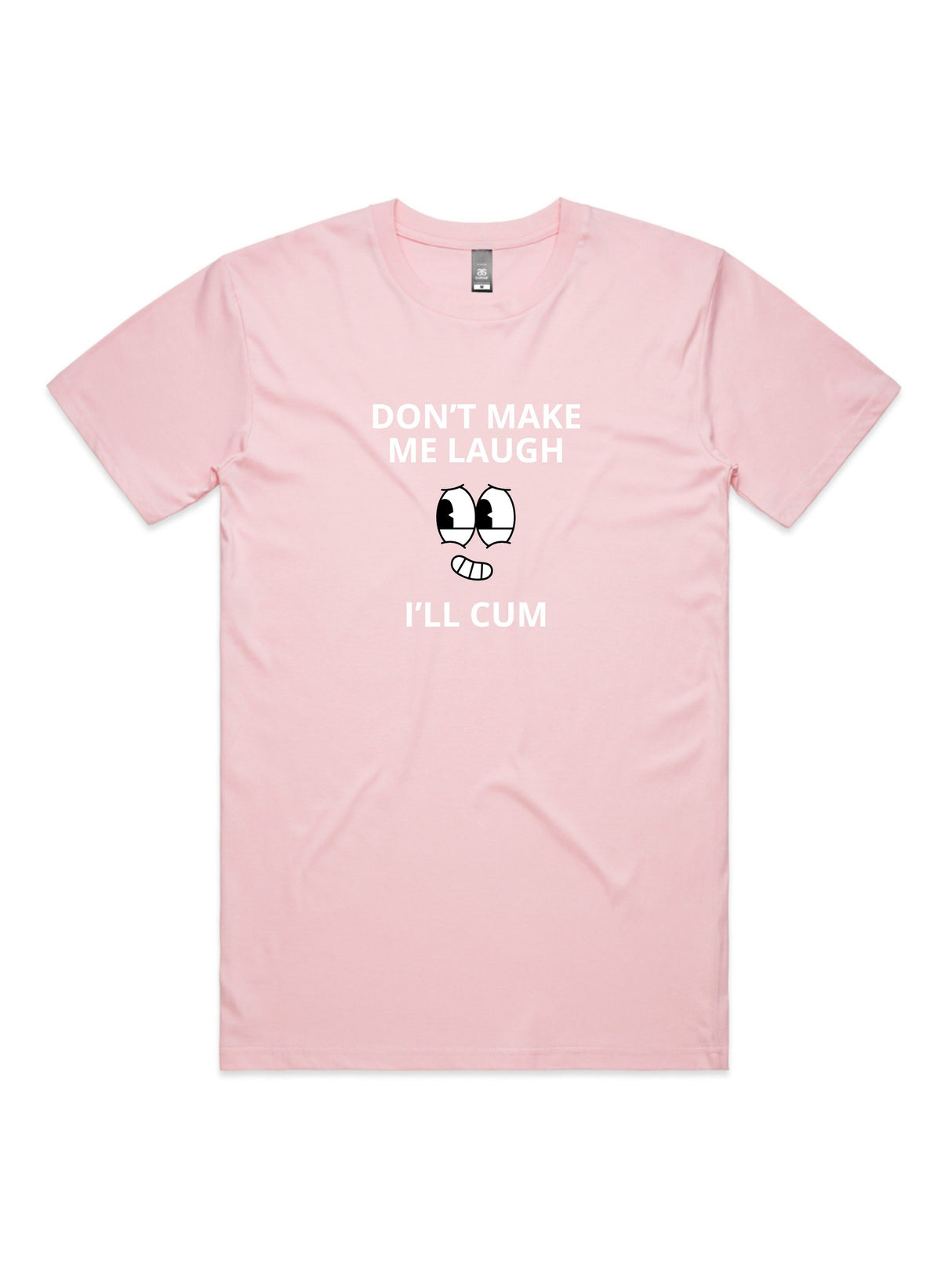 Don't Make Me Laugh, I'll Cum - Unisex Premium T-Shirt