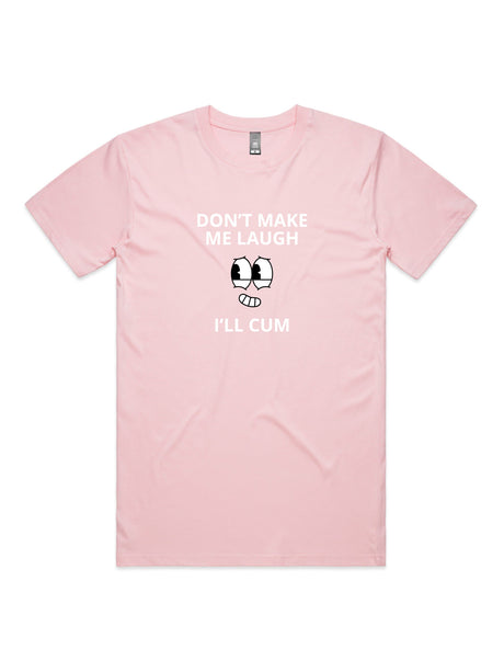 Don't Make Me Laugh, I'll Cum - Unisex Premium T-Shirt