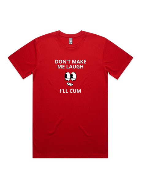 Don't Make Me Laugh, I'll Cum - Unisex Premium T-Shirt