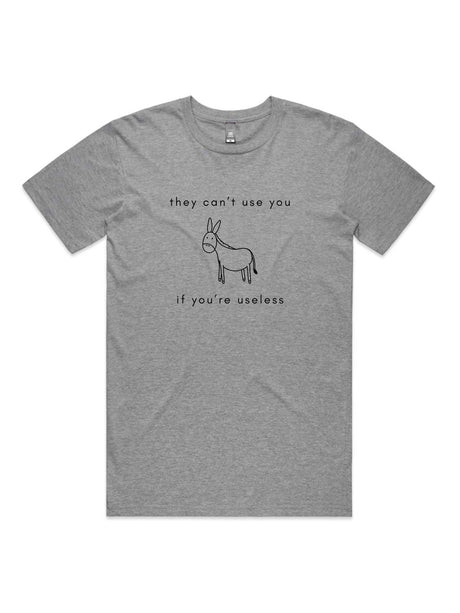 They Can't Use You, If You're Useless - Unisex Premium T-Shirt