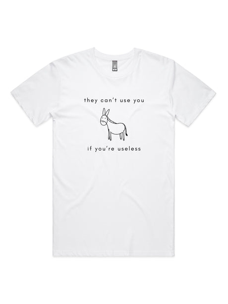 They Can't Use You, If You're Useless - Unisex Premium T-Shirt