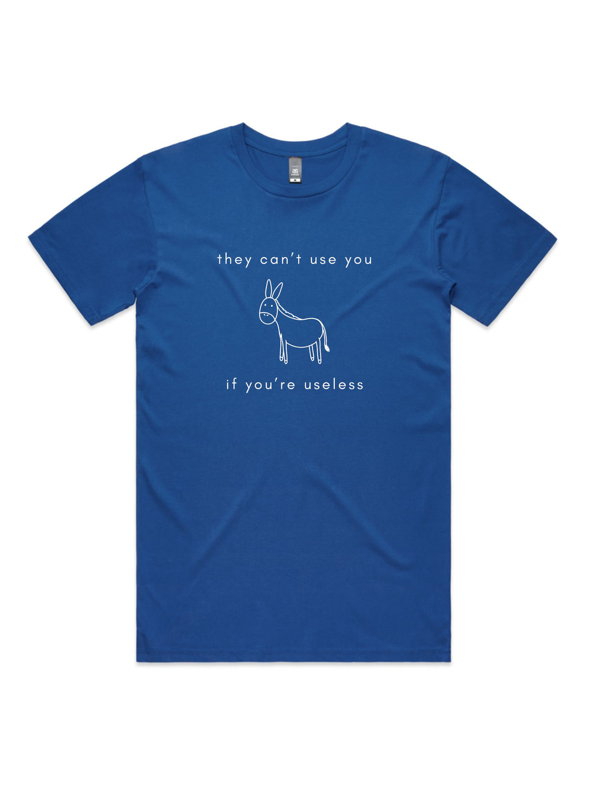 They Can't Use You, If You're Useless - Unisex Premium T-Shirt