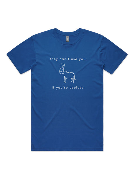 They Can't Use You, If You're Useless - Unisex Premium T-Shirt
