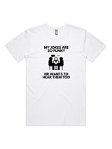 My Jokes Are So Funny, HR Wants To Hear Them Too - Unisex Premium T-Shirt