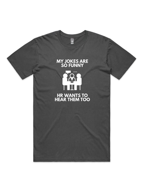 My Jokes Are So Funny, HR Wants To Hear Them Too - Unisex Premium T-Shirt