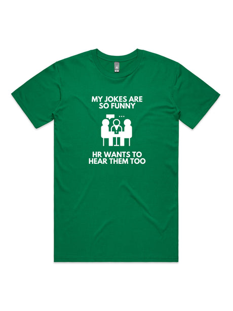 My Jokes Are So Funny, HR Wants To Hear Them Too - Unisex Premium T-Shirt