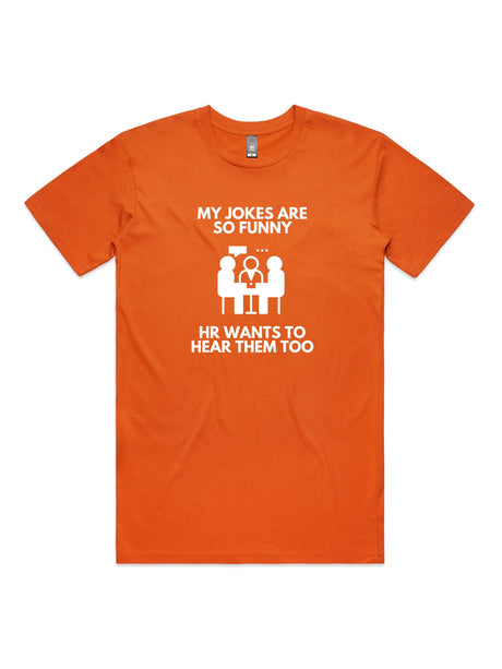 My Jokes Are So Funny, HR Wants To Hear Them Too - Unisex Premium T-Shirt