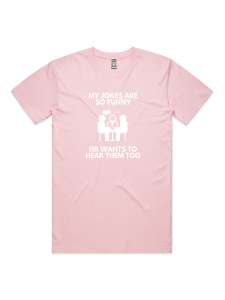 My Jokes Are So Funny, HR Wants To Hear Them Too - Unisex Premium T-Shirt