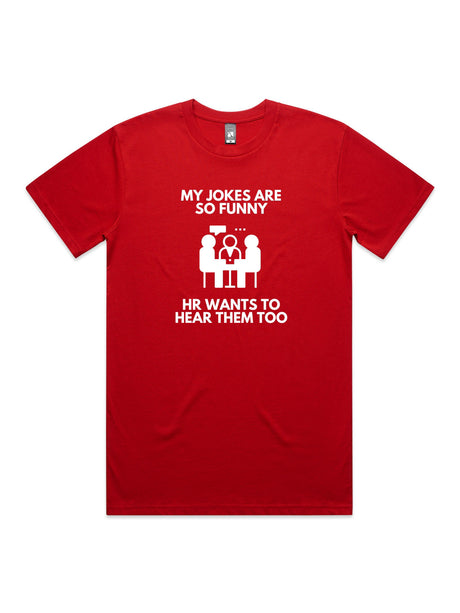 My Jokes Are So Funny, HR Wants To Hear Them Too - Unisex Premium T-Shirt